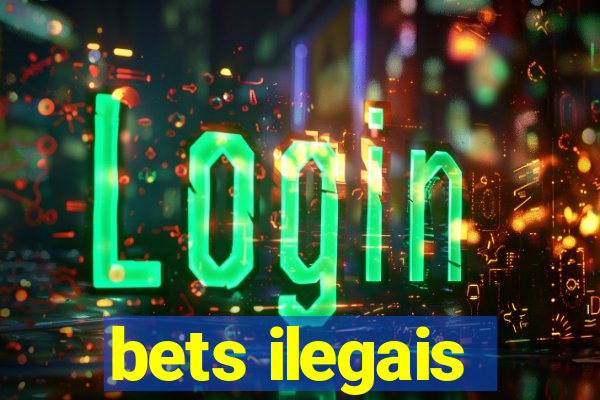 bets ilegais